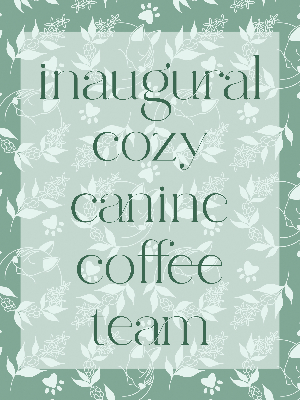Join our first Cozy Canine Coffee Team this year!
